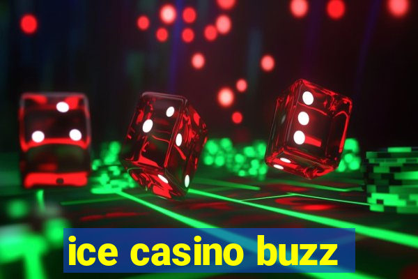 ice casino buzz